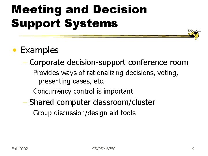Meeting and Decision Support Systems • Examples - Corporate decision-support conference room Provides ways