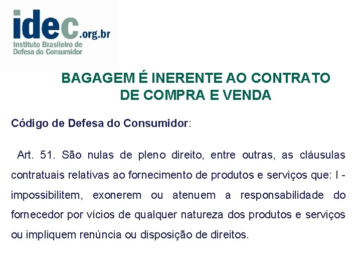 BAGAGEM É INERENTE AO CONTRATO DE COMPRA E VENDA Código de Defesa do Consumidor: