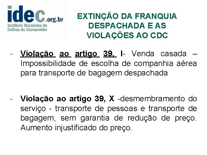 EXTINÇÃO DA FRANQUIA DESPACHADA E AS VIOLAÇÕES AO CDC - Violação ao artigo 39,