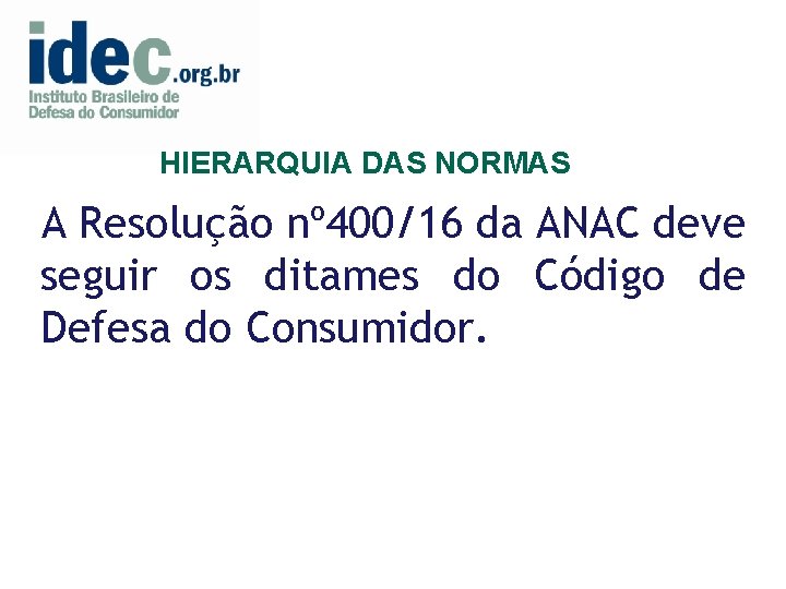 HIERARQUIA DAS NORMAS A Resolução nº 400/16 da ANAC deve seguir os ditames do