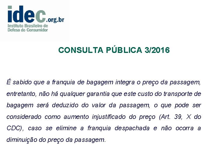 CONSULTA PÚBLICA 3/2016 É sabido que a franquia de bagagem integra o preço da