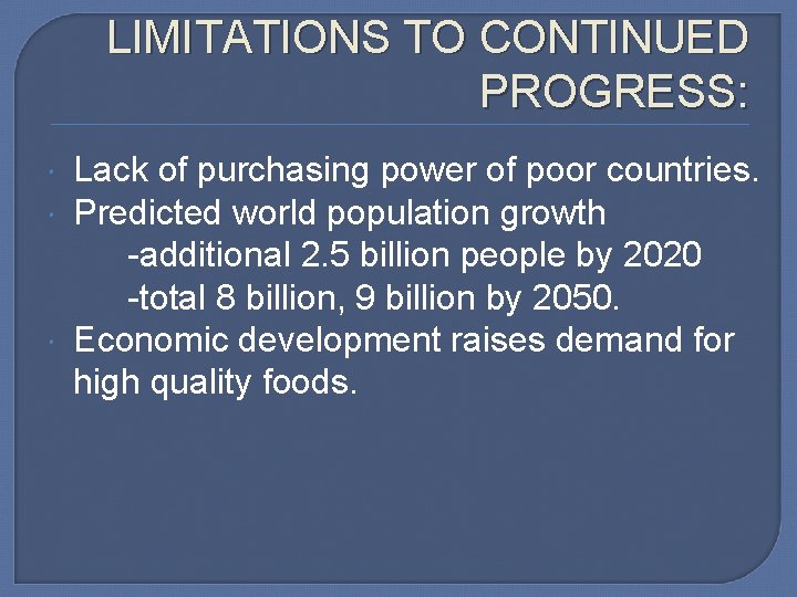 LIMITATIONS TO CONTINUED PROGRESS: Lack of purchasing power of poor countries. Predicted world population