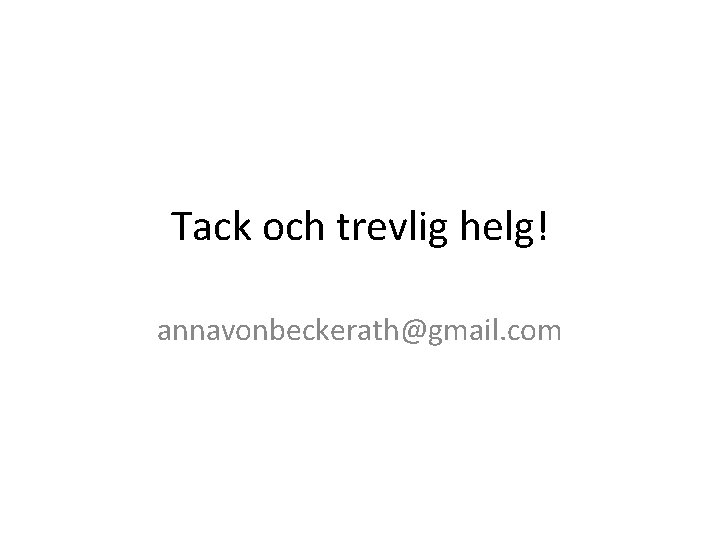 Tack och trevlig helg! annavonbeckerath@gmail. com 