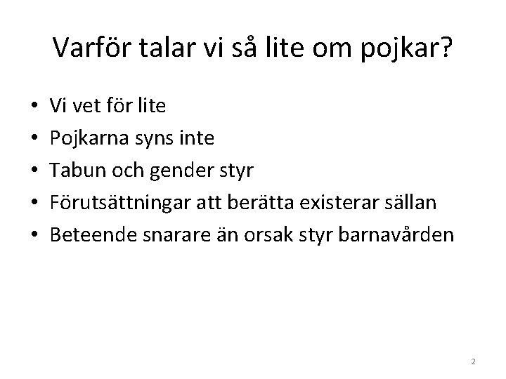 Varför talar vi så lite om pojkar? • • • Vi vet för lite