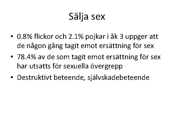 Sälja sex • 0. 8% flickor och 2. 1% pojkar i åk 3 uppger
