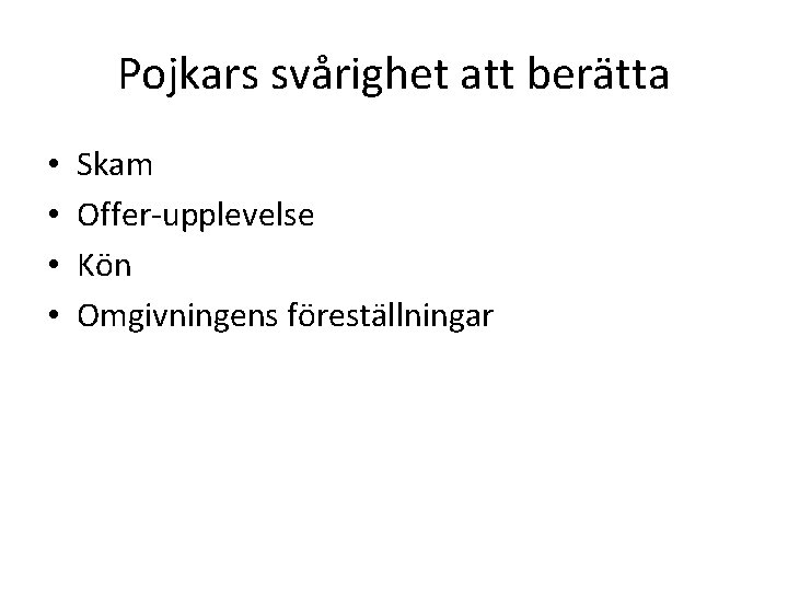 Pojkars svårighet att berätta • • Skam Offer-upplevelse Kön Omgivningens föreställningar 
