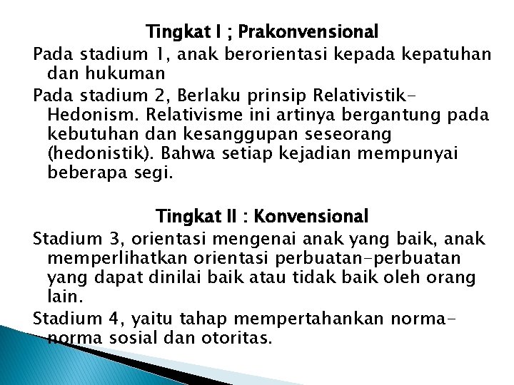 Tingkat I ; Prakonvensional Pada stadium 1, anak berorientasi kepada kepatuhan dan hukuman Pada