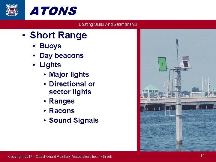 ATONS Boating Skills And Seamanship • Short Range • Buoys • Day beacons •