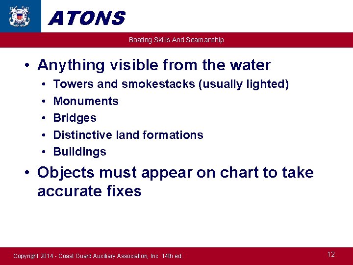 ATONS Boating Skills And Seamanship • Anything visible from the water • • •