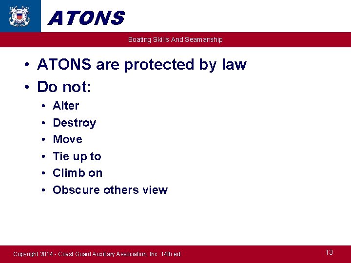 ATONS Boating Skills And Seamanship • ATONS are protected by law • Do not: