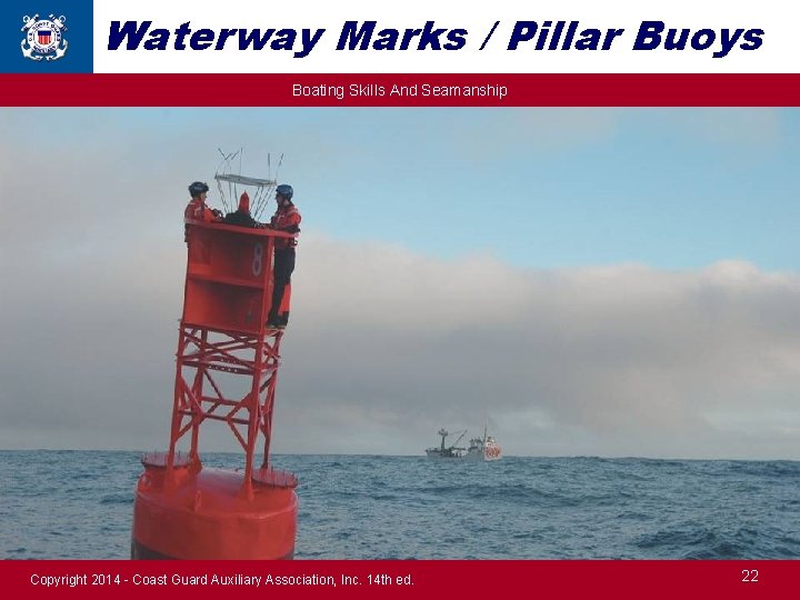 Waterway Marks / Pillar Buoys Boating Skills And Seamanship Copyright 2014 - Coast Guard