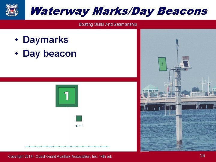 Waterway Marks/Day Beacons Boating Skills And Seamanship • Daymarks • Day beacon Copyright 2014