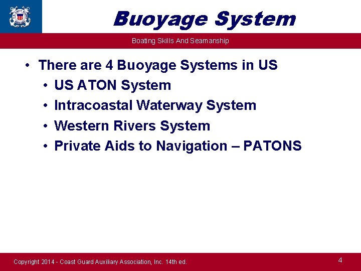 Buoyage System Boating Skills And Seamanship • There are 4 Buoyage Systems in US