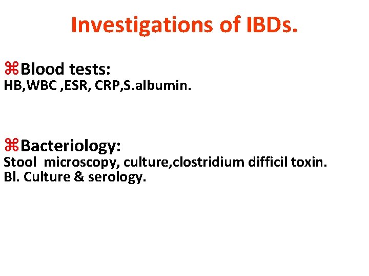 Investigations of IBDs. z. Blood tests: HB, WBC , ESR, CRP, S. albumin. z.