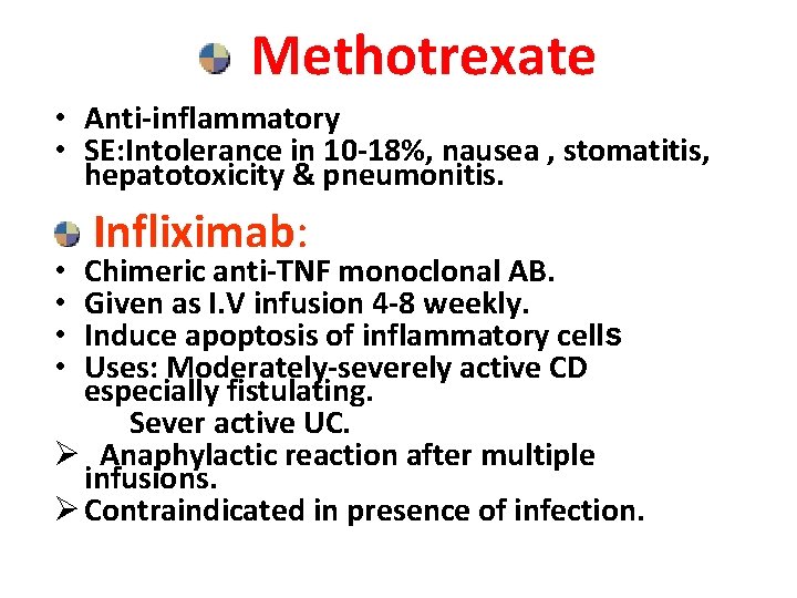 Methotrexate • Anti-inflammatory • SE: Intolerance in 10 -18%, nausea , stomatitis, hepatotoxicity &