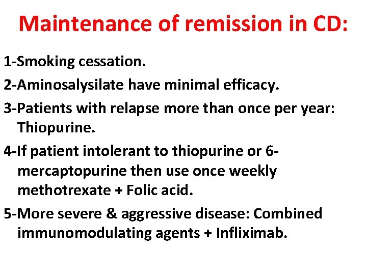 Maintenance of remission in CD: 1 -Smoking cessation. 2 -Aminosalysilate have minimal efficacy. 3