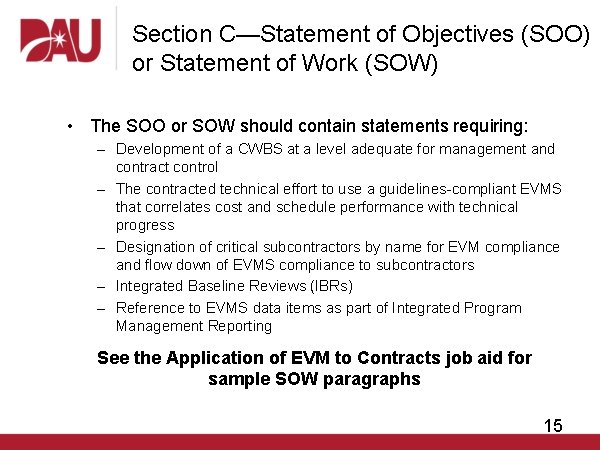 Section C—Statement of Objectives (SOO) or Statement of Work (SOW) • The SOO or