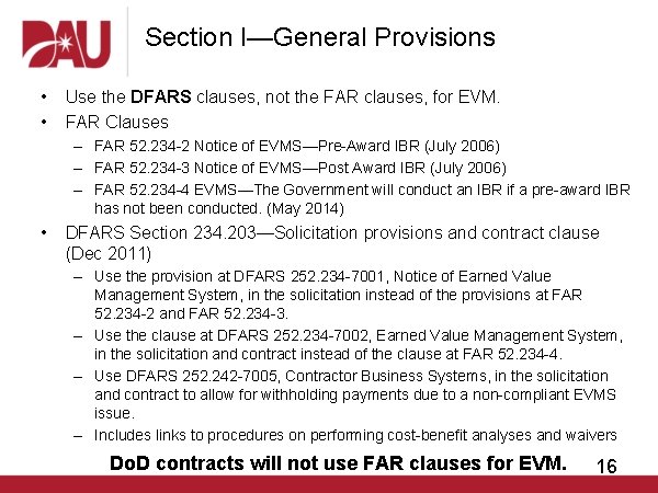 Section I—General Provisions • • Use the DFARS clauses, not the FAR clauses, for