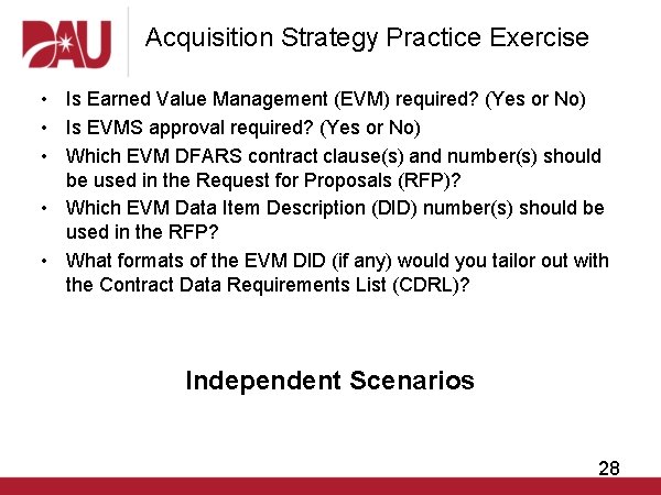Acquisition Strategy Practice Exercise • Is Earned Value Management (EVM) required? (Yes or No)