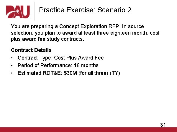 Practice Exercise: Scenario 2 You are preparing a Concept Exploration RFP. In source selection,