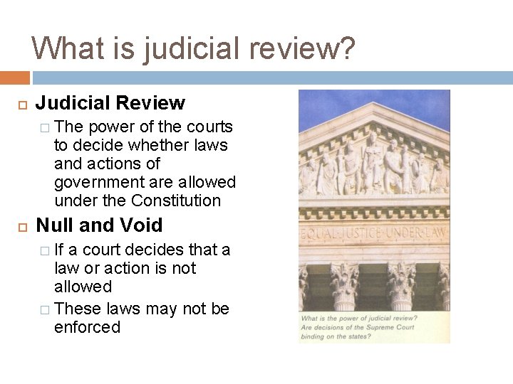 What is judicial review? Judicial Review � The power of the courts to decide