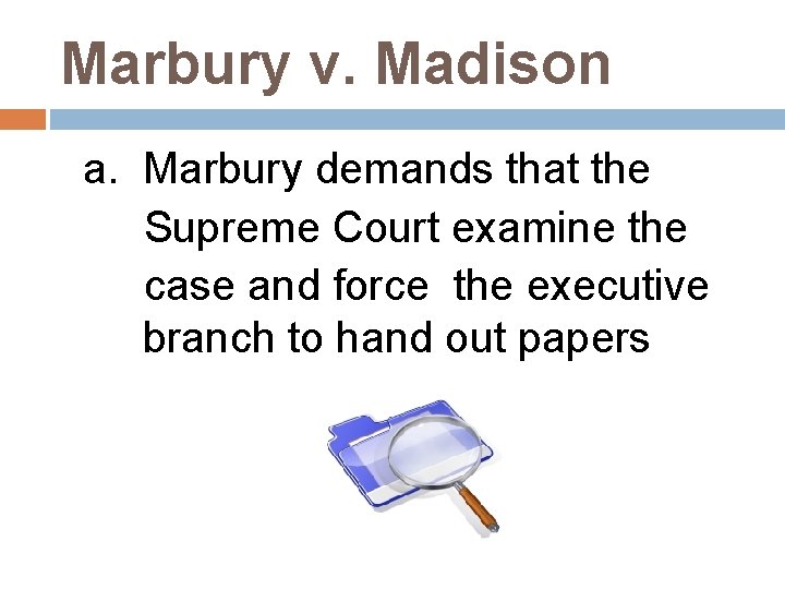 Marbury v. Madison a. Marbury demands that the Supreme Court examine the case and