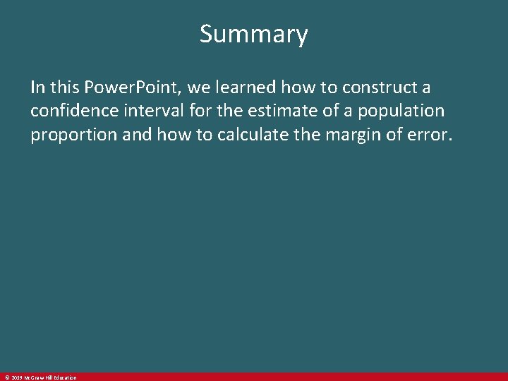 Summary In this Power. Point, we learned how to construct a confidence interval for