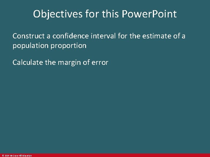 Objectives for this Power. Point Construct a confidence interval for the estimate of a
