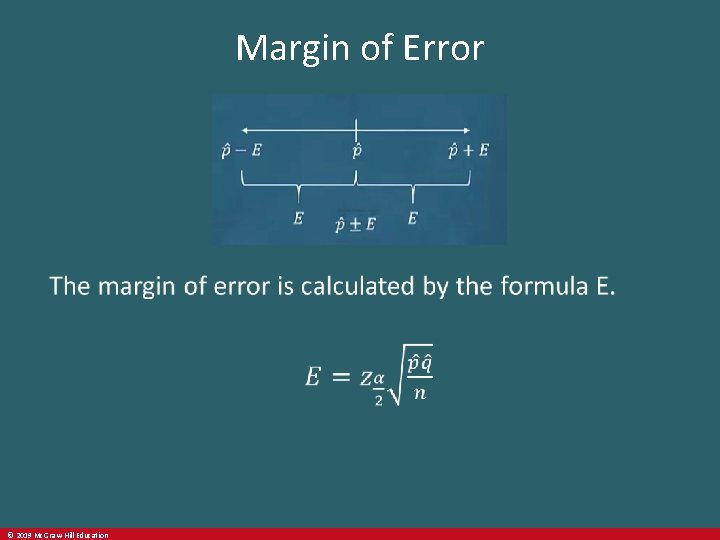Margin of Error © 2019 Mc. Graw-Hill Education 