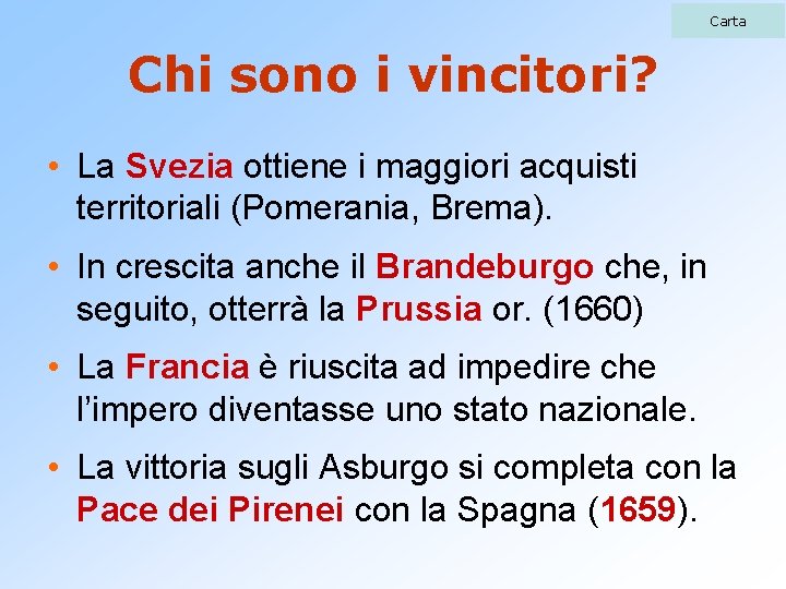 Carta Chi sono i vincitori? • La Svezia ottiene i maggiori acquisti territoriali (Pomerania,