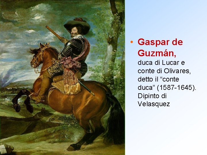  • Gaspar de Guzmán, duca di Lucar e conte di Olivares, detto il