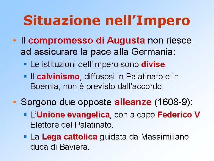 Situazione nell’Impero • Il compromesso di Augusta non riesce ad assicurare la pace alla