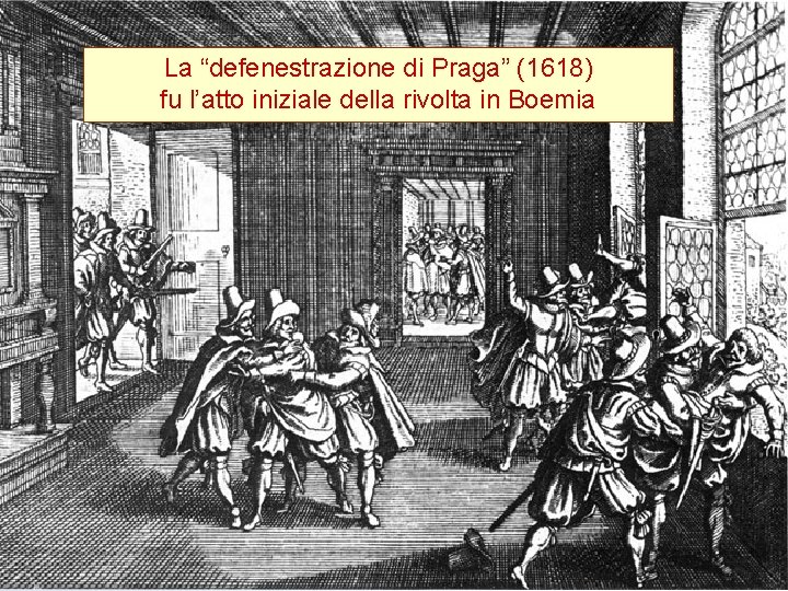 La “defenestrazione di Praga” (1618) fu l’atto iniziale della rivolta in Boemia 