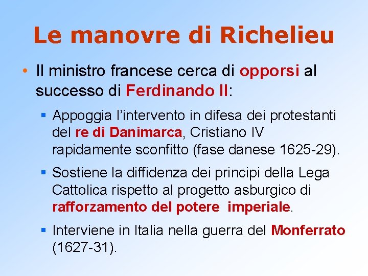 Le manovre di Richelieu • Il ministro francese cerca di opporsi al successo di