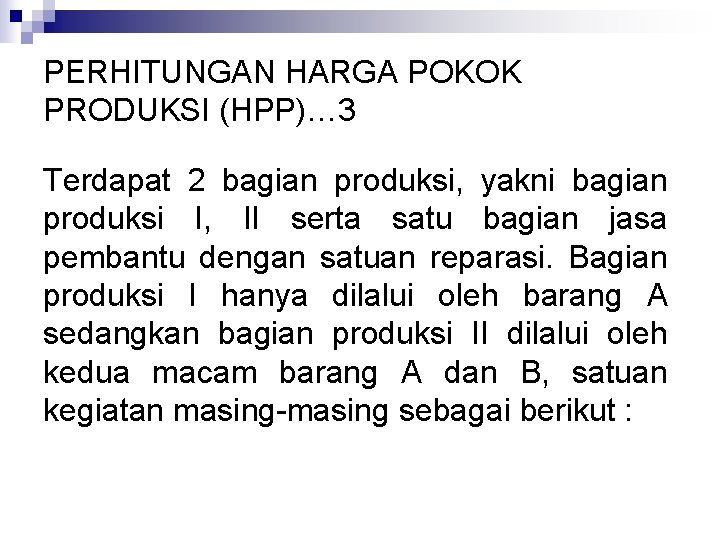 PERHITUNGAN HARGA POKOK PRODUKSI (HPP)… 3 Terdapat 2 bagian produksi, yakni bagian produksi I,