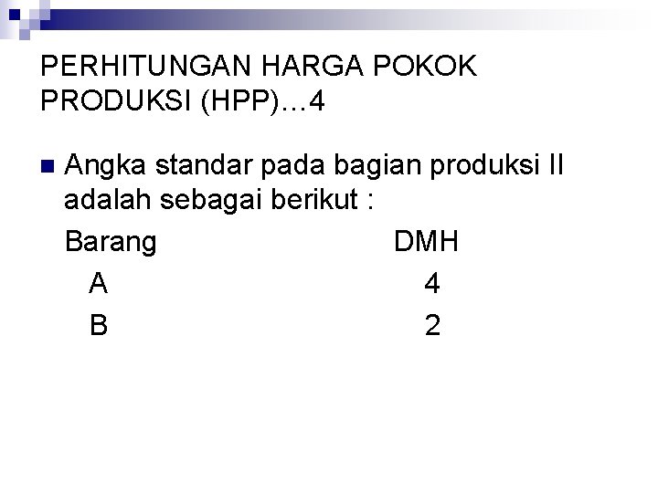 PERHITUNGAN HARGA POKOK PRODUKSI (HPP)… 4 n Angka standar pada bagian produksi II adalah