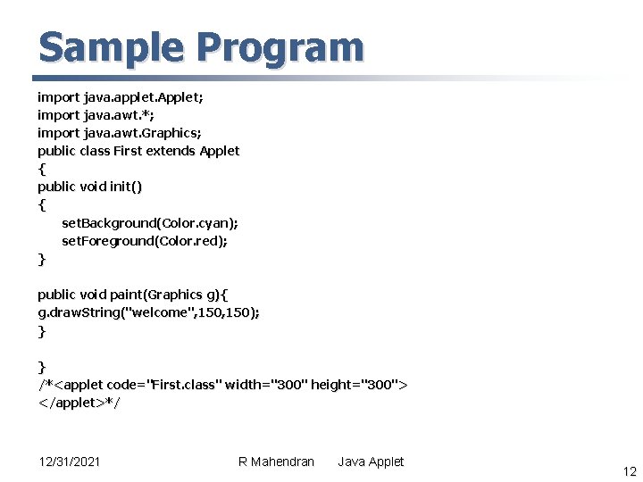 Sample Program import java. applet. Applet; import java. awt. *; import java. awt. Graphics; Sample Program import java. applet. Applet; import java. awt. *; import java. awt. Graphics;