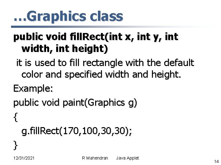 …Graphics class public void fill. Rect(int x, int y, int width, int height) it …Graphics class public void fill. Rect(int x, int y, int width, int height) it