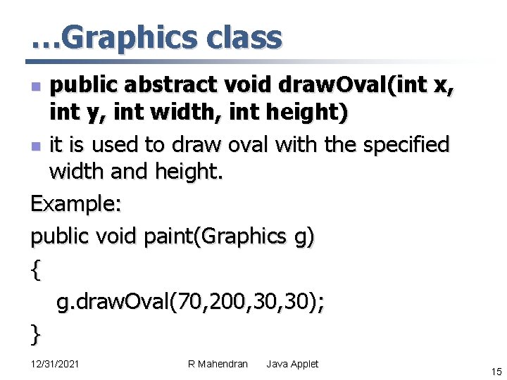 …Graphics class public abstract void draw. Oval(int x, int y, int width, int height) …Graphics class public abstract void draw. Oval(int x, int y, int width, int height)