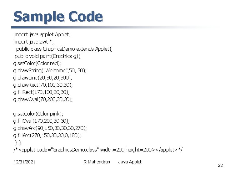 Sample Code import java. applet. Applet; import java. awt. *; public class Graphics. Demo Sample Code import java. applet. Applet; import java. awt. *; public class Graphics. Demo