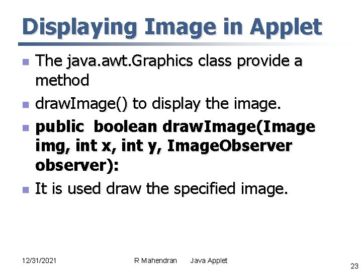 Displaying Image in Applet n n The java. awt. Graphics class provide a method Displaying Image in Applet n n The java. awt. Graphics class provide a method