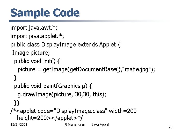 Sample Code import java. awt. *; import java. applet. *; public class Display. Image Sample Code import java. awt. *; import java. applet. *; public class Display. Image