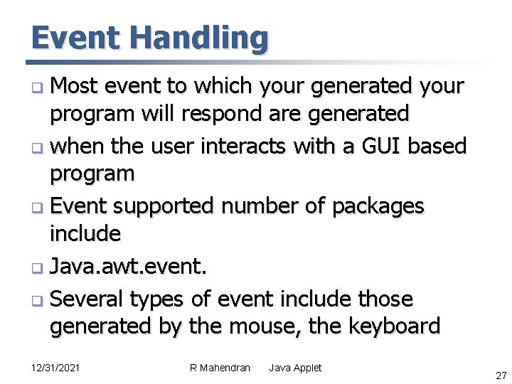 Event Handling Most event to which your generated your program will respond are generated Event Handling Most event to which your generated your program will respond are generated