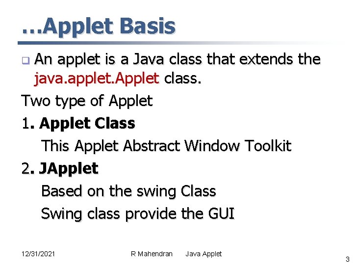 …Applet Basis An applet is a Java class that extends the java. applet. Applet …Applet Basis An applet is a Java class that extends the java. applet. Applet