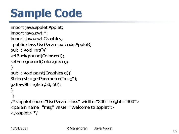 Sample Code import java. applet. Applet; import java. awt. *; import java. awt. Graphics; Sample Code import java. applet. Applet; import java. awt. *; import java. awt. Graphics;