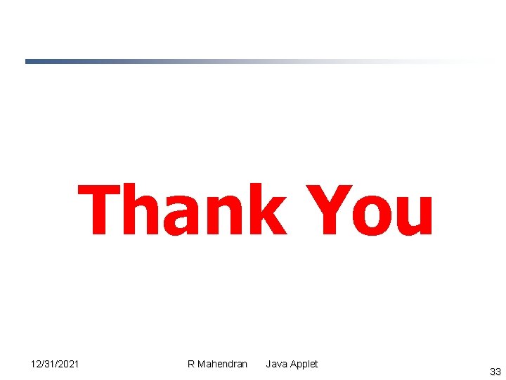 Thank You 12/31/2021 R Mahendran Java Applet 33 Thank You 12/31/2021 R Mahendran Java Applet 33