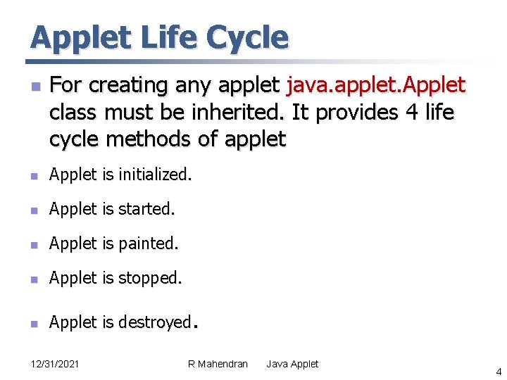 Applet Life Cycle n For creating any applet java. applet. Applet class must be Applet Life Cycle n For creating any applet java. applet. Applet class must be