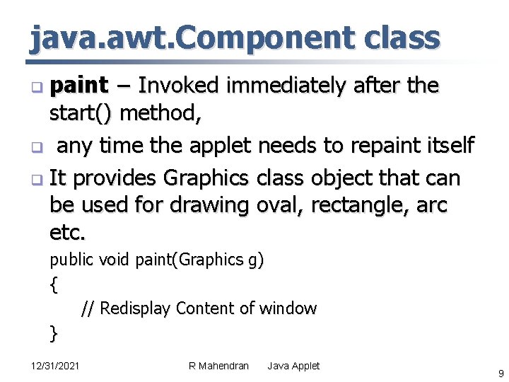 java. awt. Component class paint − Invoked immediately after the start() method, q any java. awt. Component class paint − Invoked immediately after the start() method, q any