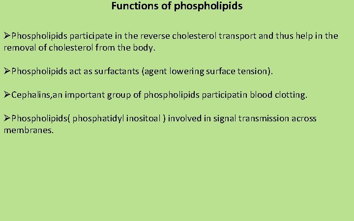 Functions of phospholipids ØPhospholipids participate in the reverse cholesterol transport and thus help in