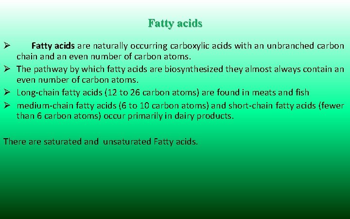 Fatty acids are naturally occurring carboxylic acids with an unbranched carbon chain and an